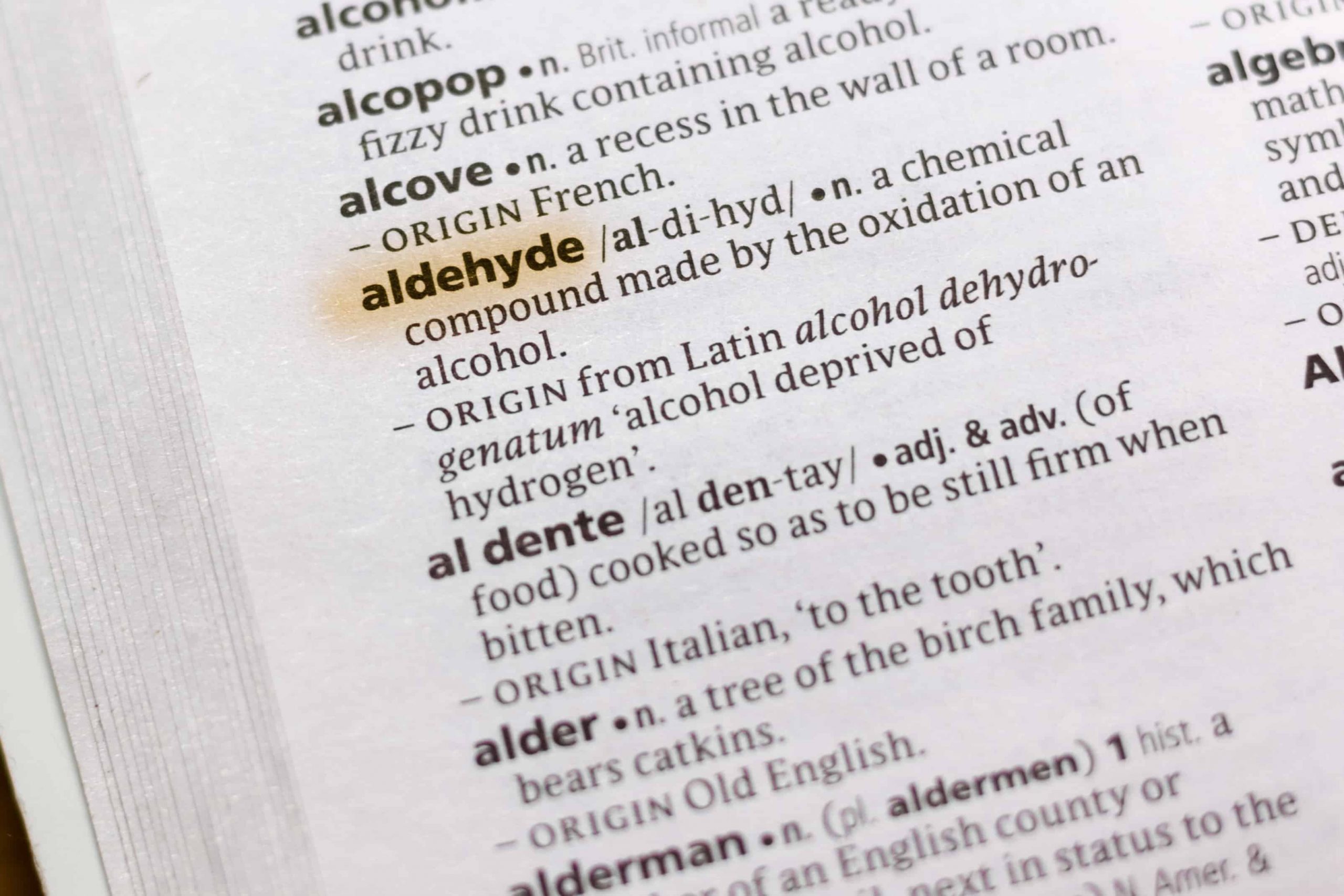 Aldehyde in the dictionary||Chemical formula showing the removal of hydrogen from alcohol to produce an aldehyde||Chemical structure of propanal||Chemical structure of pentanal||Chemical structure of formaldehyde||Chemical structure of ethanal||Chemical structure of butanal||The generalised chemical structure of aldehydes||Chemical structure of 2-methyl-3-oxo-butanal||Structural chemical formula and molecule model of retinaldehyde||Formaldehyde vector illustration